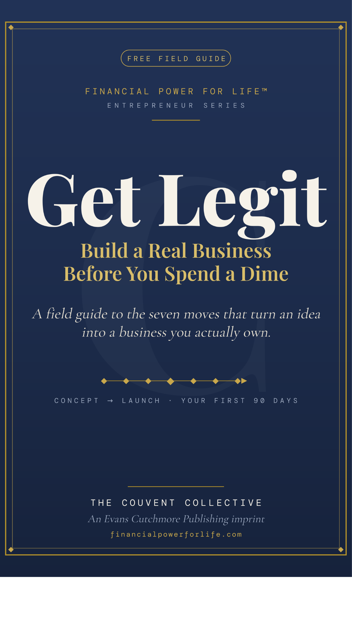 Get Legit: Build a Real Business Before You Spend a Dime - FREE EBOOK